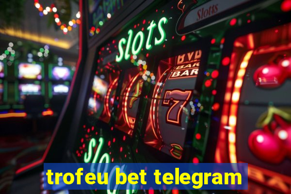 trofeu bet telegram